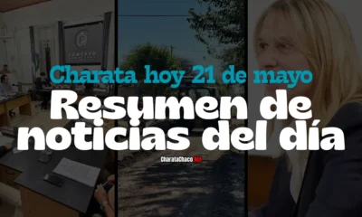Charata hoy 21 de mayo: resumen de noticias del día