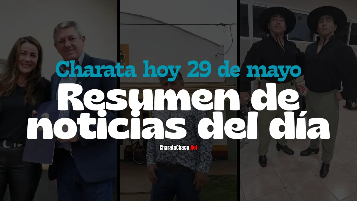 Charata hoy, viernes 29 de mayo de 2026: todas las noticias del día