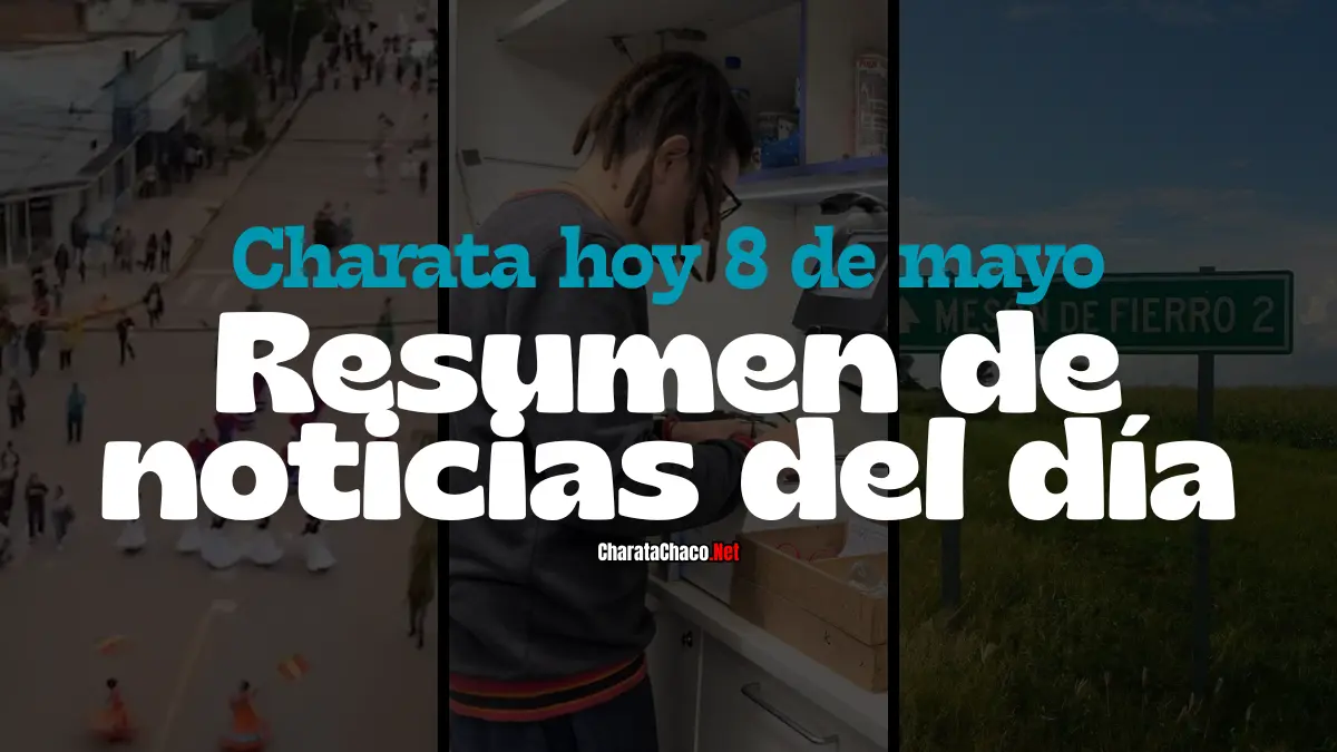 Charata hoy viernes 8 de mayo: resumen del día